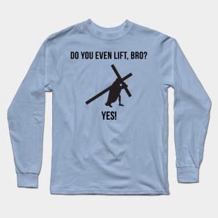 Do You Even Lift Bro Funny Jesus Long Sleeve T-Shirt